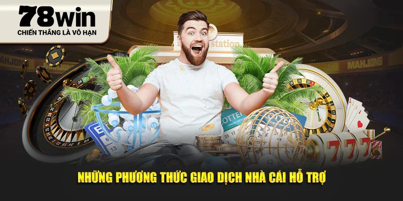 Những phương thức giao dịch nhà cái hỗ trợ