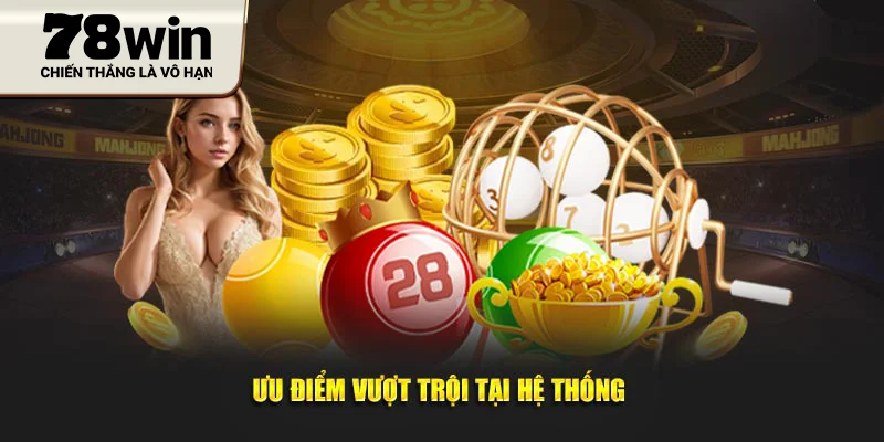 Ưu điểm hấp dẫn tại hệ thống